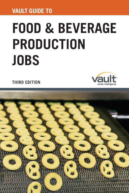 Vault Guide to Food and Beverage Production Jobs, Third Edition