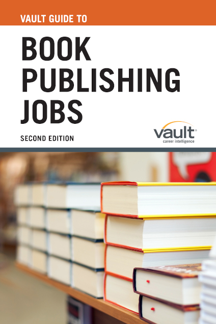 Vault Guide to Book Publishing Jobs, Second Edition