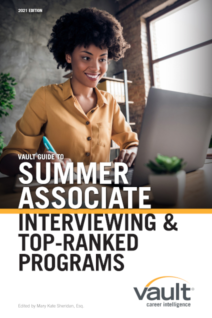 Vault Guide to Summer Associate Interviewing & Top-Ranked Programs, 2021 Edition