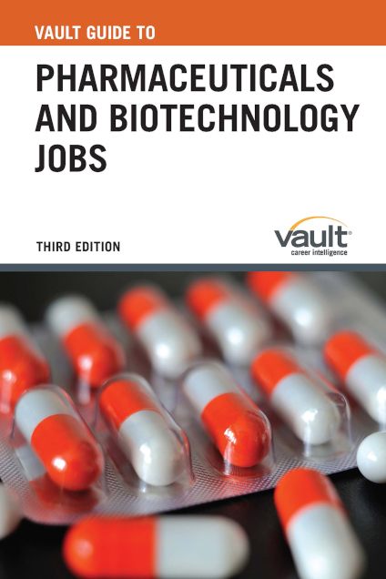 Vault Guide to Pharmaceuticals and Biotechnology Jobs, Third Edition