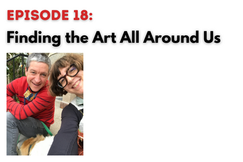 Going Forth Episode 18: Finding the Art All Around Us