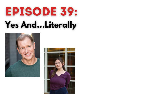 Episode 39: Yes And…Literally