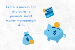 Text: Learn resources and strategies to promote smart money management skills with a piggy bank, credit cards, and a bag of money pictured.